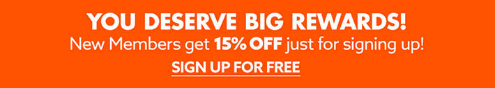 You Deserve Big Rewards, New Members get 15% Off just for Signing up! Sign up for free!