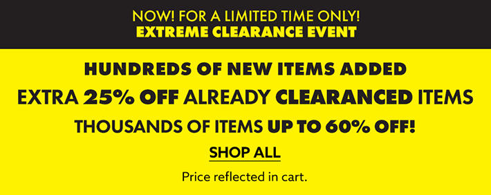 Now! For A Limited Time Only! Extreme Clearance Event. Extra 25% Off Already Clearanced Items! Thousands of Items Up to 60% Off! Shop All - Price reflected in cart.