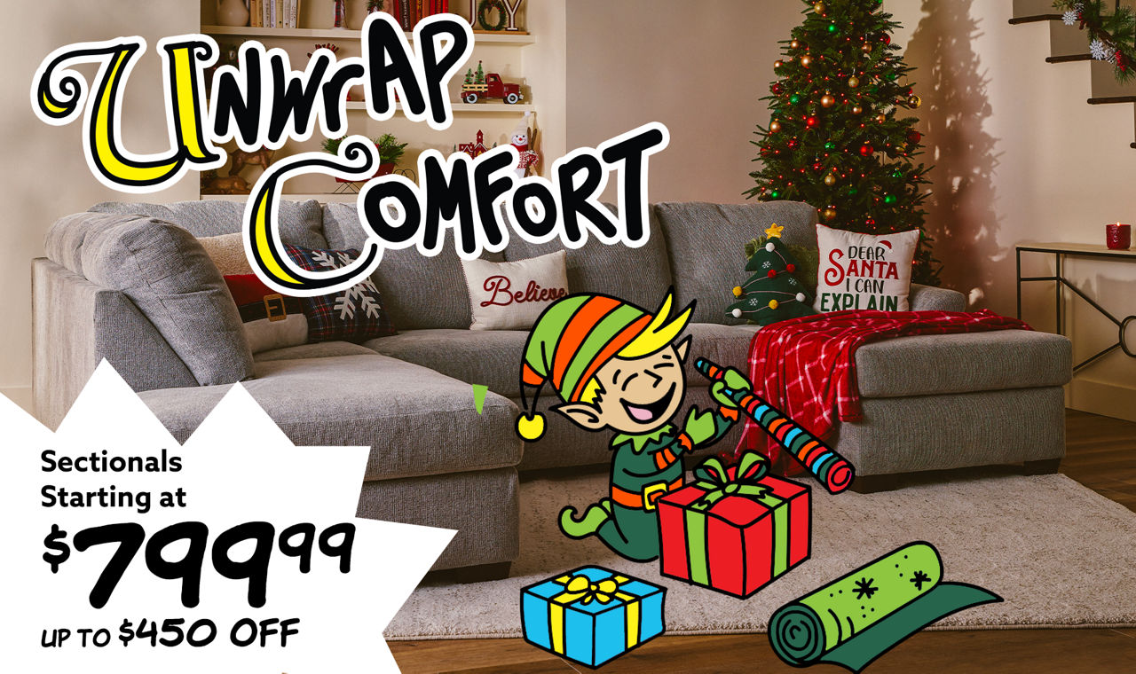 Unwrap Comfort! Sectionals Starting at $799.99 up to $450 off.