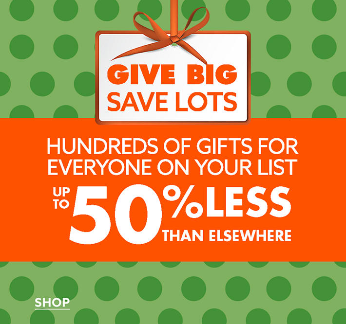 Hundreds of Gifts for Everyone in Your List - Up to 50% Less than Elsewhere