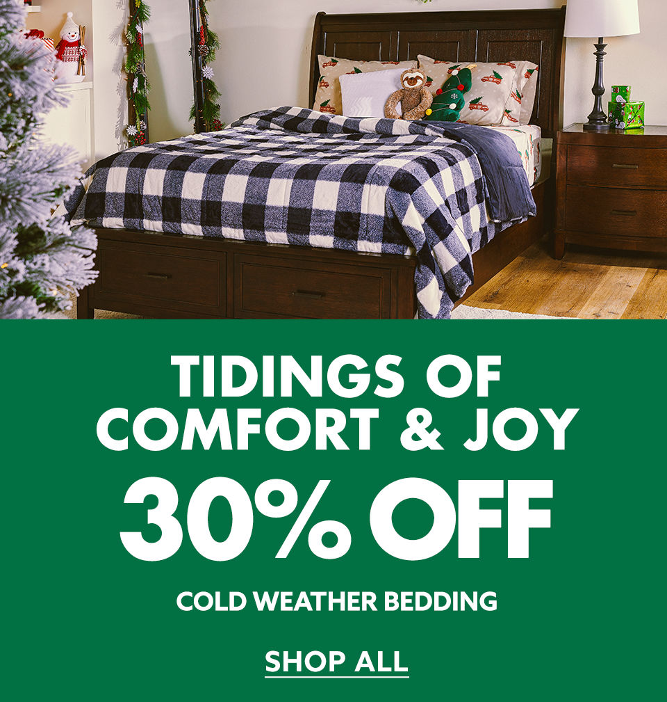 Tidings of Comfort And Joy - 30% Off Cold Weather Bedding - Shop All