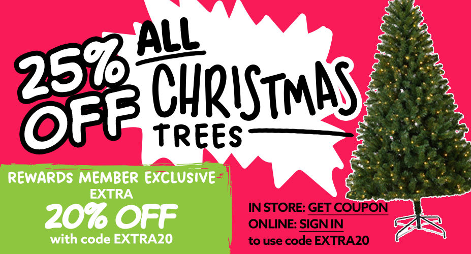 25% Off All Christmas Trees! Rewards Member Exclusive, Extra 20% Off with Code EXTRA20. (Excludes Lights)