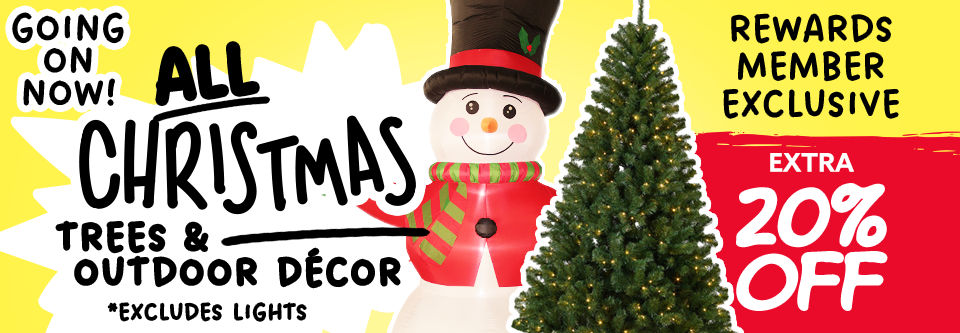 ALL Christmas Trees & Outdoor Decor EXTRA 20% off. Rewards Member Exclusive! 