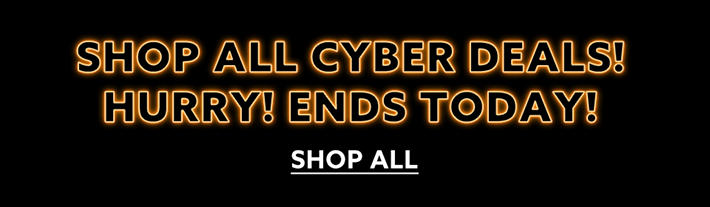 Shop All Cyber Deals! Ends Today!