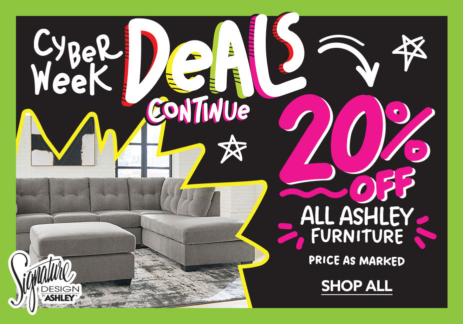 Cyber Week Deals Continue! 20% Off All Ashley brand Furniture! Shop All Signature Design by Ashley.