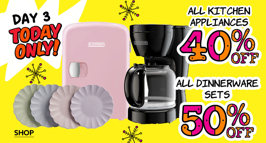 Day 3, All Dinnerware Sets 50% Off. All Kitchen Appliances 40% Off. 