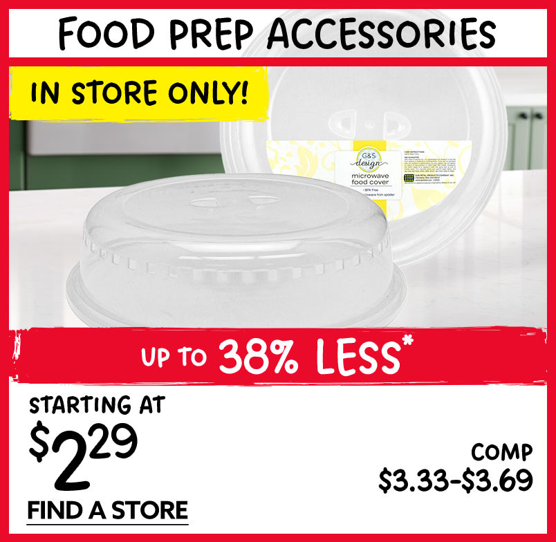 In Store Only! Food Prep Accessories. Starting at $2.29