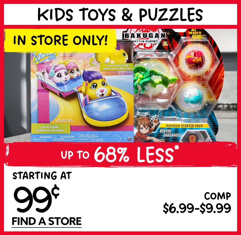 In Store Only! Kids Toys and Puzzles. Starting at $0.99. 