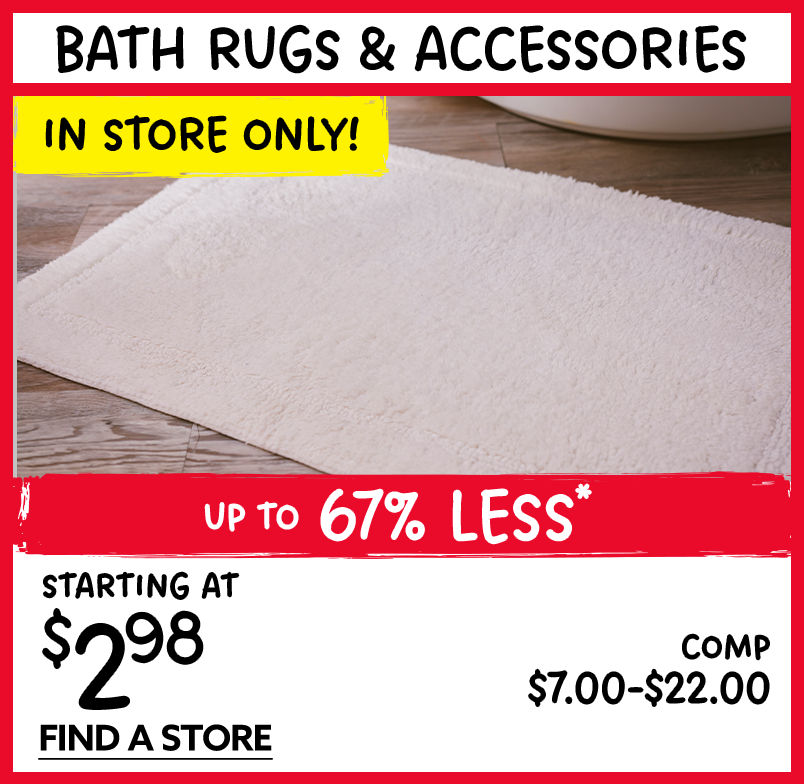 Buy It Online! Bath Rugs and Accessories. Up to 67% Less. Starting at $2.98