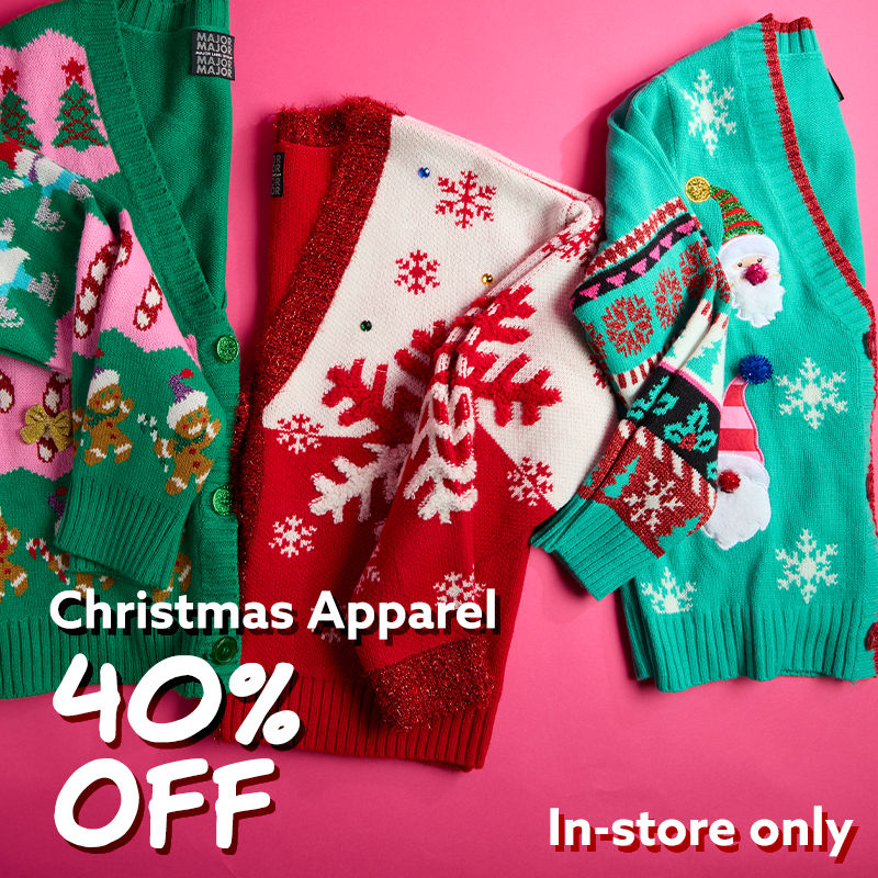 40% Off Christmas Apparel. In-Store Only!