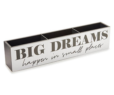 "Big Dreams" White & Black 3-Section Pencil Holder Box Plaque
