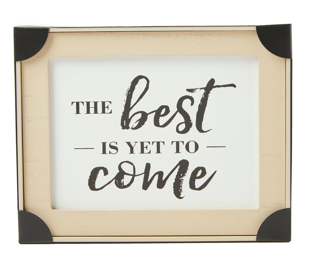 "The Best Is Yet to Come" White & Black Framed Wall Plaque Big Lots