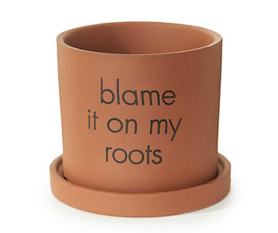 4.92" Blame It On My Roots Terracotta Ceramic Planter