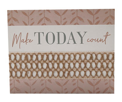 "Make Today Count" Pink Floral & Weave-Accent Wall Plaque