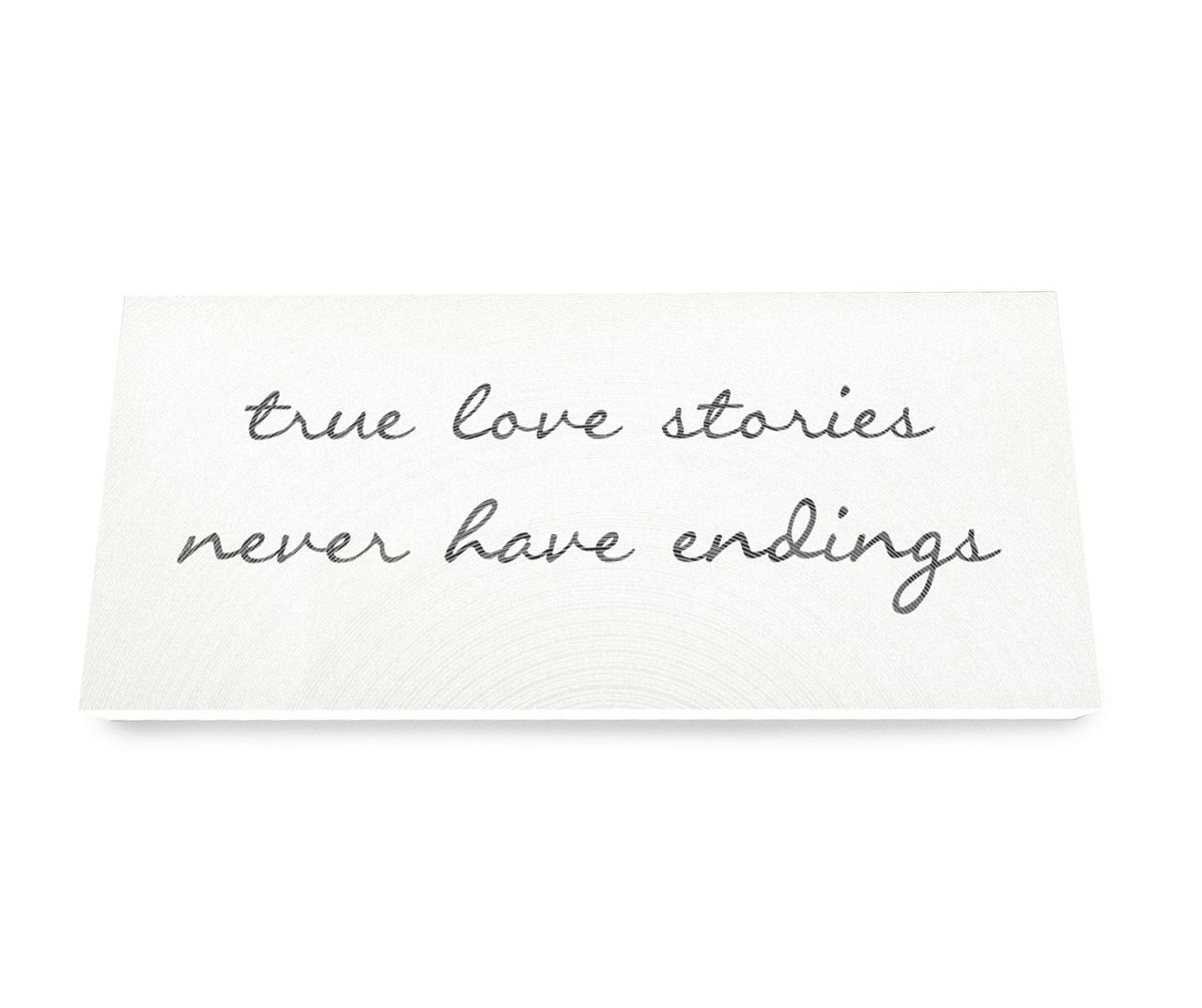 True Love Quotes - True love stories never have endings. 