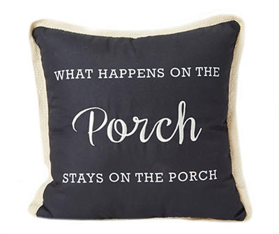 "What Happens On The Porch" Black & White Outdoor Throw Pillow
