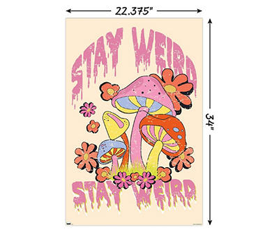 "Stay Weird" Mushroom & Flower Poster, (22.3" x 34")