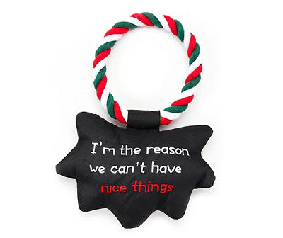 "I'm the Reason We Can't Have Nice Things" Plush & Rope Dog Toy