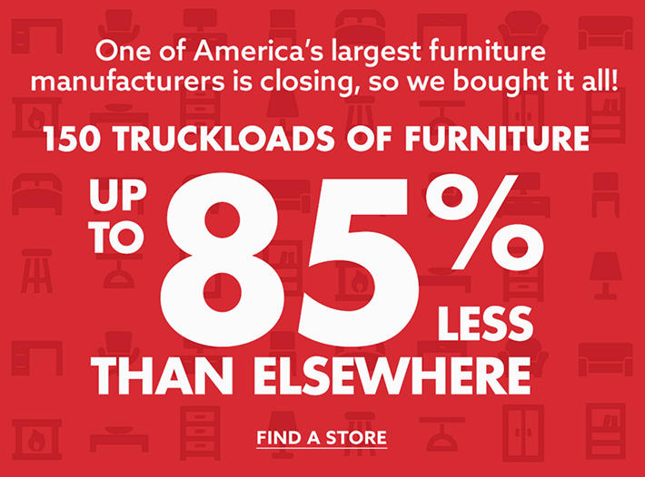 One Of America's Largest Furniture Manufacturers is closing, so we bought it all! 150 Truckloads of Furniture Up to 85% Less Than Elsewhere