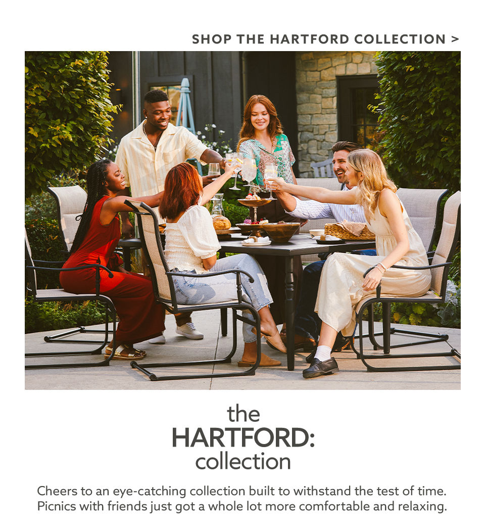 The Hartford Collection. Cheers to an eye-catching collection built to withstand the test of time. Picnics with friends just got a whole lot more comfortable and relaxing.