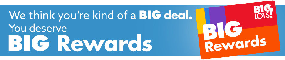 Big Rewards Program - Membership Benefits | Big Lots