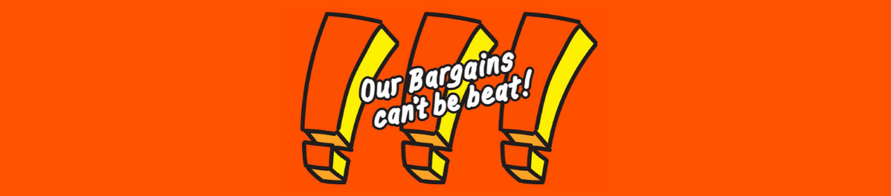 Our Bargains Cannot Be Beat