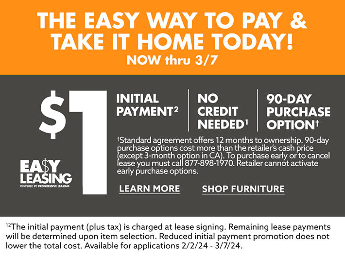 The Easy Way to Pay & Take It Home Today! Now Through 3/7
